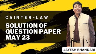 CA INTER LAW  SOLUTION OF QUESTION PAPER  MAY 23  JAYESH BHANDARI [upl. by Eerual]