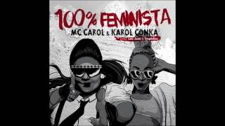 MC Carol amp Karol Conka  100 Feminista prod Leo Justi amp Tropkillaz [upl. by Tymon]