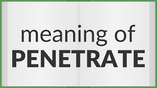 Penetrate  meaning of Penetrate [upl. by Lerrej]