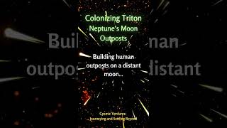 32 Colonizing Triton  Neptunes Moon Outposts [upl. by Derfnam]