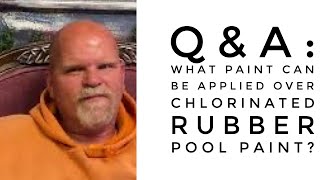 QampA what paint can be applied over chlorinated rubber pool paint [upl. by Akemal]