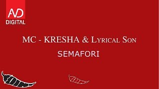 MC KRESHA X LYRICAL SON  SEMAFORI [upl. by Iphigeniah691]