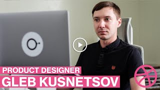 Dribbble Interview Designer Gleb Kuznetsov on transforming ideas into digital products [upl. by Hullda]