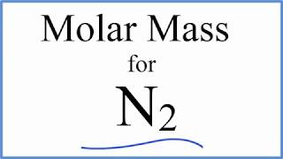 Molar Mass  Molecular Weight of N2 Nitrogen Gas [upl. by Bindman]