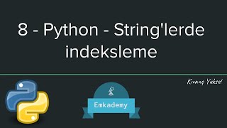 8  Python  Stringlerde indeksleme [upl. by Ahker]