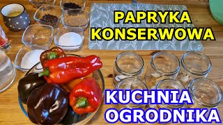 Papryka KONSERWOWA  Przepis na Paprykę Konserwową krok po kroku  Kuchnia Ogrodnika [upl. by Meehan]