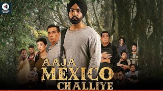 Aja Mexico Challiye  Full Punjabi Movie 2022  Ammy Virk  New Punjabi movie [upl. by Oivalf]