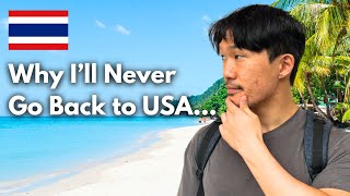 Why I left USA and moved to Thailand You should too [upl. by Naeruat]