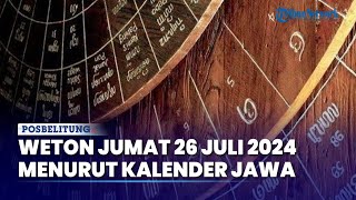 Cek Arti dan Cek Kalender Jawa Pada Hari Jumat 26 Juli 2024 untuk Tentukan Weton dan Hari Spesial [upl. by De]