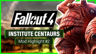 INSTITUTE CENTAURS Creature Mod  Fallout 4  Mod Highlights 2 [upl. by Ahsatsana]