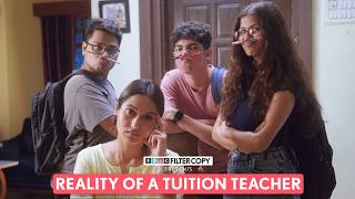 FilterCopy  Reality Of A Tuition Teacher  Ft Saadhika Syal Tejas Shetye [upl. by Hgielak552]