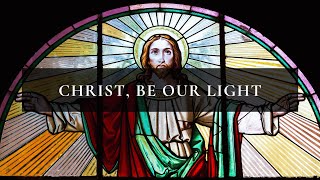 Christ Be Our Light [upl. by Leahcimluap]