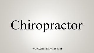 How To Say Chiropractor [upl. by Robi]