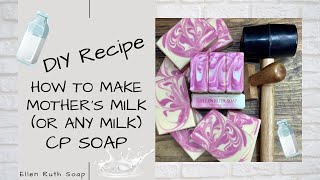 DIY Recipe  How to Make Mothers Milk or ANY Milk 😉 Cold Process Soap  Ellen Ruth Soap [upl. by Nyleuqaj]