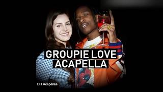 Lana Del Rey ASAP Rocky  Groupie Love Acapella  Vocals Only [upl. by Pegma26]