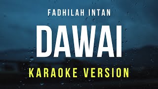 Dawai  Fadhilah Intan Karaoke [upl. by Lemcke]