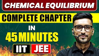 CHEMICAL EQUILIBRIUM in 45 Minutes  Full Chapter Revision  Class 11th JEE [upl. by Assek]