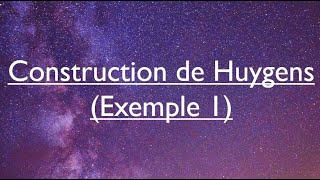 6Construction de Huygens Exemple 1 [upl. by Asertal]