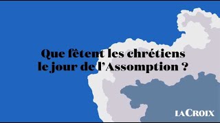 Que fêtent les chrétiens le jour de l’Assomption   Le tour de la question [upl. by Ylelhsa990]