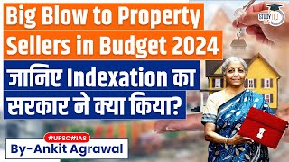 How Budget 2024 Increases Property Sales Tax by Ending Indexation Benefit  Indexation in Budget [upl. by Taro65]