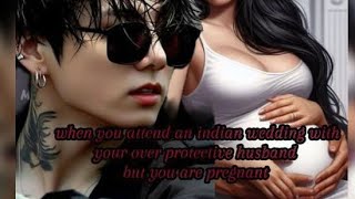 when you attend an indian wedding with your overprotective husband jungkook oneshot ffjungkookff [upl. by Mcknight]