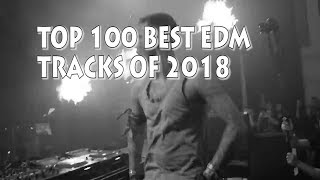 Top 100 EDM Songs Of 2018 [upl. by Jovitta889]