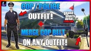 HOW TO GET THE COP OUTFIT ONLINE amp MERGE THE COP BELT ON ANY OUTFIT  GTA 5 POLICE UNIFORM GLITCH [upl. by Erehc492]