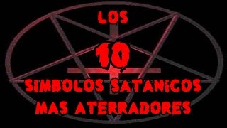 TOP 10 Los 10 Símbolos Satánicos Mas Aterradores Con Su Significado [upl. by Arakat]