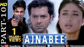 Ajnabee Part 10  HD Movie Akshay Kumar Bobby Deol Kareena amp Bipasha Superhit Suspense Thriller [upl. by Amelina942]