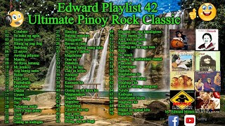 Edward Playlist 42 Ultimate Pinoy Rock Classic  OPM Rock edwardmonesplaylist [upl. by Yadrahs]