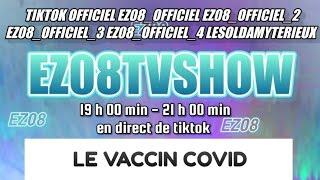 LE VACCIN COVID  EZ08TVSHOW  8 [upl. by Anierdna]