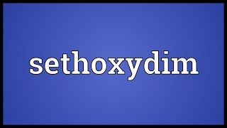 Sethoxydim Meaning [upl. by Anerb271]