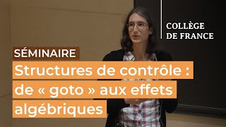 Structures de contrôle  de « goto » aux effets algébriques 4  Xavier Leroy 20232024 [upl. by Nalak417]