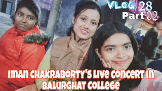 Iman Chakrabortys live concert in Balurghat College VLOG 28  Part 2imanchakrabortyproduction [upl. by Coralyn]