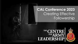 The Centre for Army Leadership Conference 2023 Creating Effective Followership Full Version [upl. by Eirojam206]