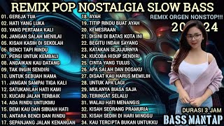 REMIX POP NOSTALGIA NONSTOP  REMIX ORGEN TUNGGAL SLOW BASS  REMIX ORGEN TERBARU 2024 [upl. by Underwood173]