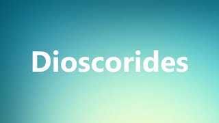 Dioscorides  Medical Meaning and Pronunciation [upl. by Osicran]