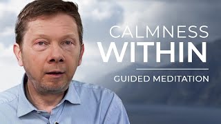 The Calm Within  Guided Meditation by Eckhart Tolle [upl. by Emelia]