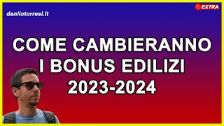 Come cambieranno i bonus edilizi il Superbonus e la cessione del credito ultime notizie 20232024 [upl. by Kironde]