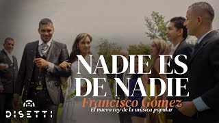 Nadie Es De Nadie  Francisco Gómez quotEl Nuevo Rey de la Música PopularquotVideo Oficial [upl. by Mihalco688]