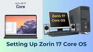 Setting up Zorin 17 Core OS on a Desktop PC [upl. by Inaniel]