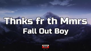 Fall Out Boy  Thnks fr th Mmrs Lyrics [upl. by Nibbor]