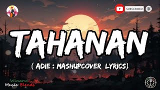 TAHANAN  ADIE MASHUP COVER LYRICS [upl. by Norag]