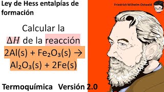 𝐋𝐞𝐲 𝐝𝐞 𝐇𝐞𝐬𝐬 𝚫𝐇𝐨 𝐝𝐞 𝐟𝐨𝐫𝐦𝐚 Calcular la entalpía de la reacción 2Als  Fe₂O₃s → Al₂O₃s  2Fes [upl. by Nodla177]