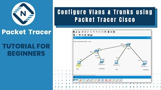 Configure Vlans and Trunks using Packet Tracer Cisco  Packet tracer  Networkforyou [upl. by Braasch]