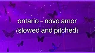 ontario  novo amor slowed  pitched [upl. by Lecram]