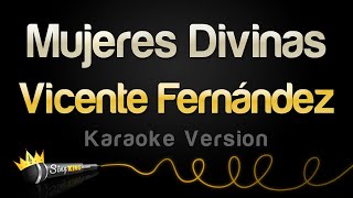 Vicente Fernández  Mujeres Divinas Karaoke Version [upl. by Leonidas777]