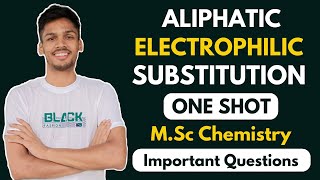 Aliphatic Electrophilic Substitution COMPLETE CHAPTER in ONE SHOT for MSc Chemistry🔥 [upl. by Humfrey123]