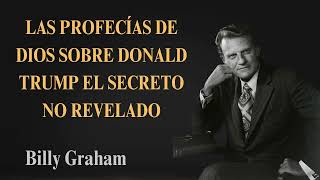 Las profecías de Dios sobre Donald Trump el secreto no revelado  Billy Graham [upl. by Diane-Marie]