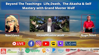 Beyond The Teachings Life Death The Akasha amp Self Mastery with Grand Master Wolf [upl. by Sorips]